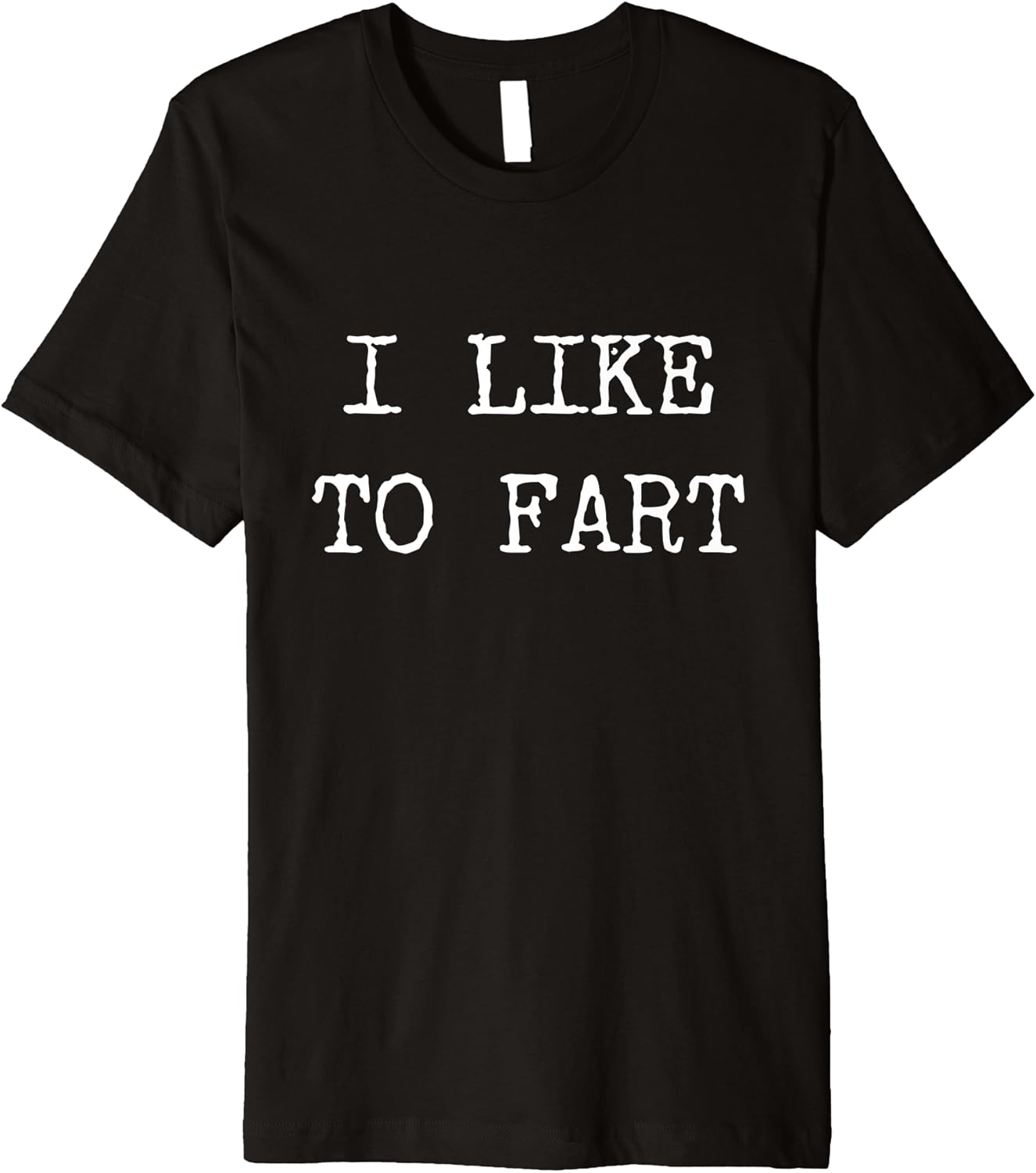 I Like to Fart TShirt Funny Farting Gag Gifts Premium T